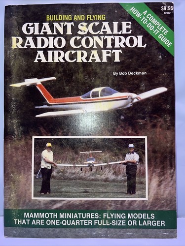Building and Flying Giant Scale Radio Control Aircraft by Bob Beckman - 1983
