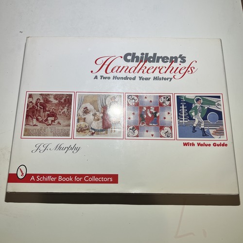 Children's Handkerchiefs : A Two Hundred Year History Hardcover J